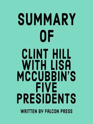 cover image of Summary of Clint Hill with Lisa McCubbin's Five Presidents